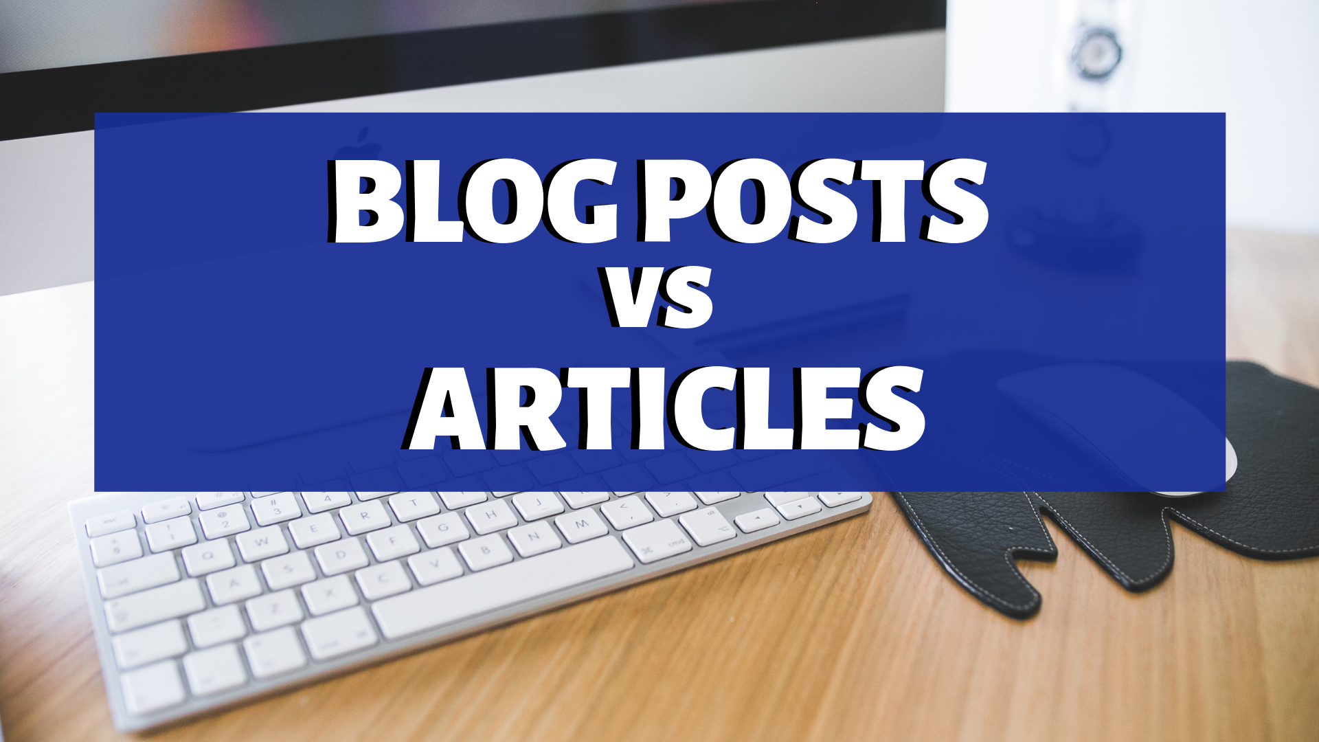 Blog Posts VS Articles What s The Difference Start Small Media